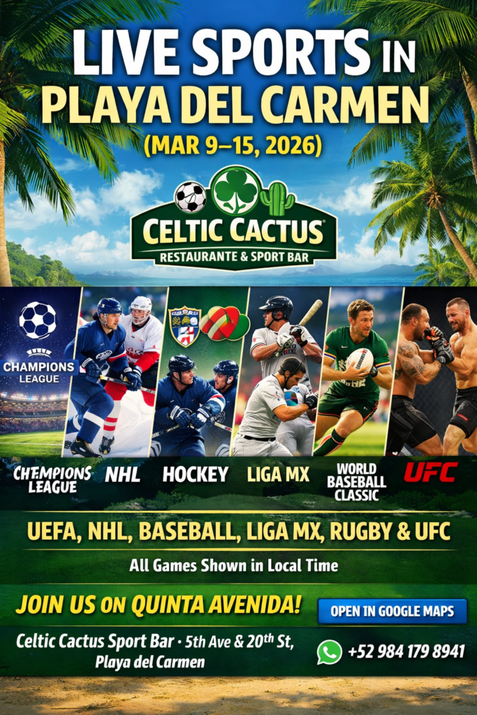 live-sports-playa-del-carmen-mar-9-15-2026-celtic-cactus-sports-bar